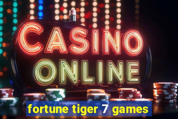 fortune tiger 7 games